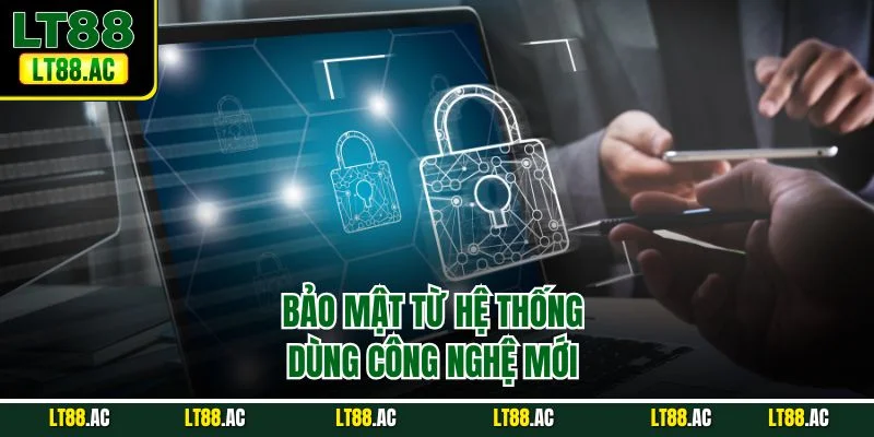 Bảo mật từ hệ thống dùng công nghệ mới 
