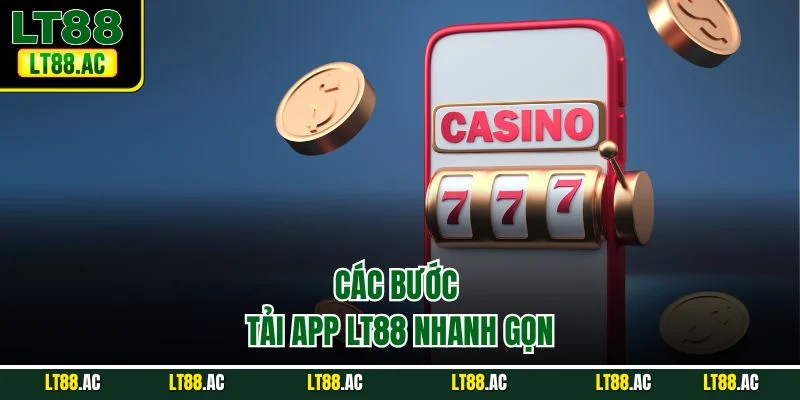 Các bước tải App LT88 nhanh gọn