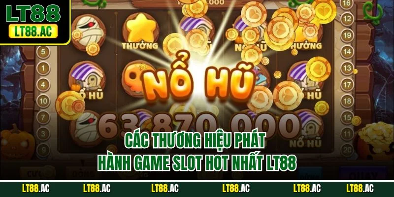 Các thương hiệu phát hành game slot hot nhất LT88