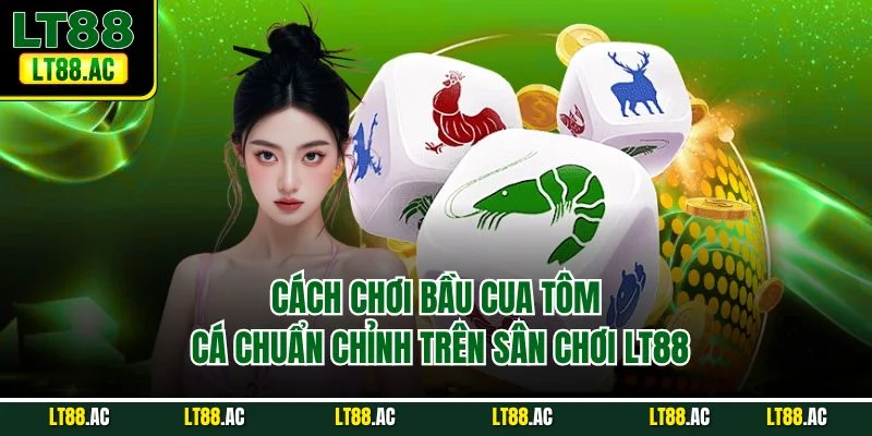 Cách chơi bầu cua tôm cá