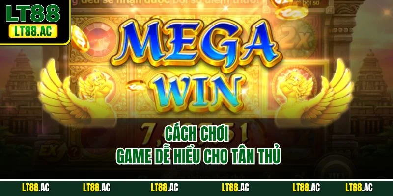 Cách chơi game dễ hiểu cho tân thủ