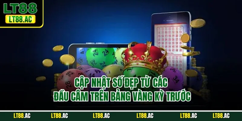 Cập nhật số đẹp từ các đầu câm trên bảng vàng kỳ trước