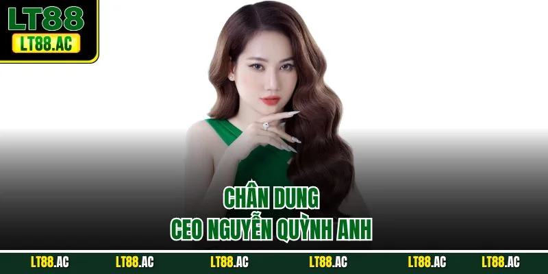 Chân dung Ceo Nguyễn Quỳnh Anh