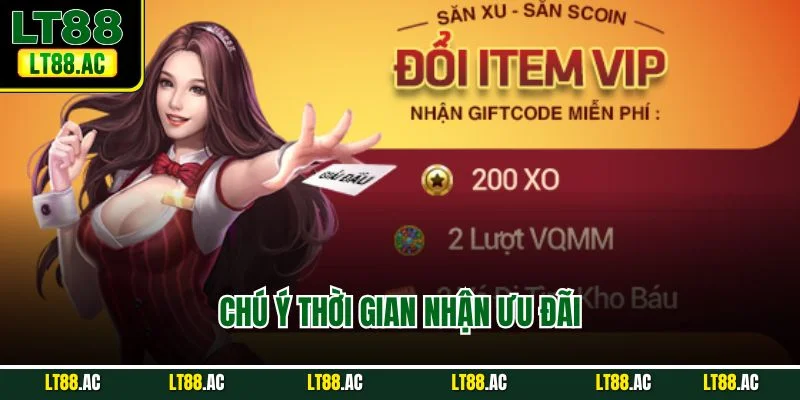 Chú ý thời gian nhận ưu đãi
