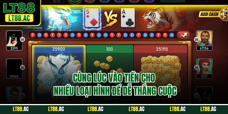 Cùng lúc vào tiền cho nhiều loại hình để dễ thắng cuộc