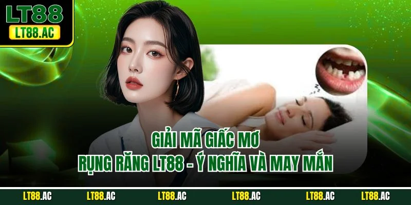 Giải mã giấc mơ rụng răng