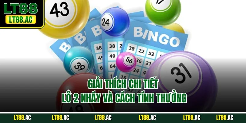 Giải thích chi tiết lô 2 nháy và cách tính thưởng