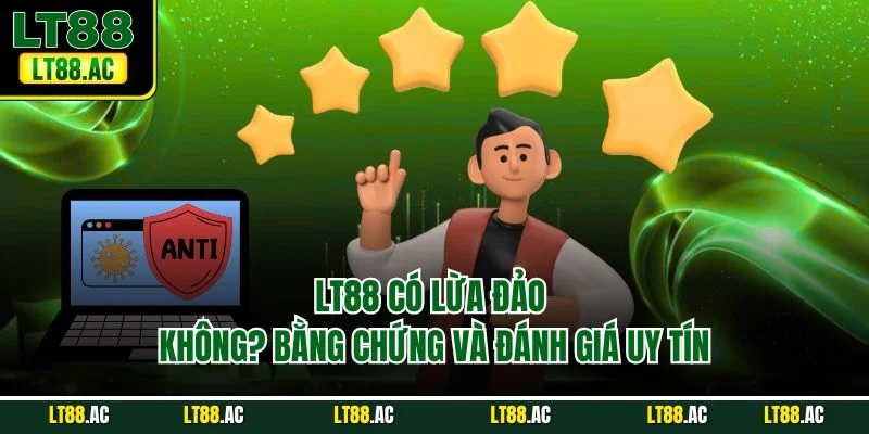 Lt88 có lừa đảo không