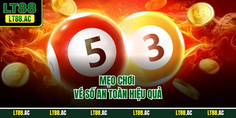 Mẹo chơi vé số an toàn hiệu quả