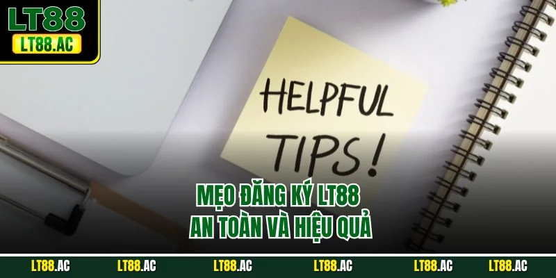 Mẹo đăng ký LT88 an toàn và hiệu quả