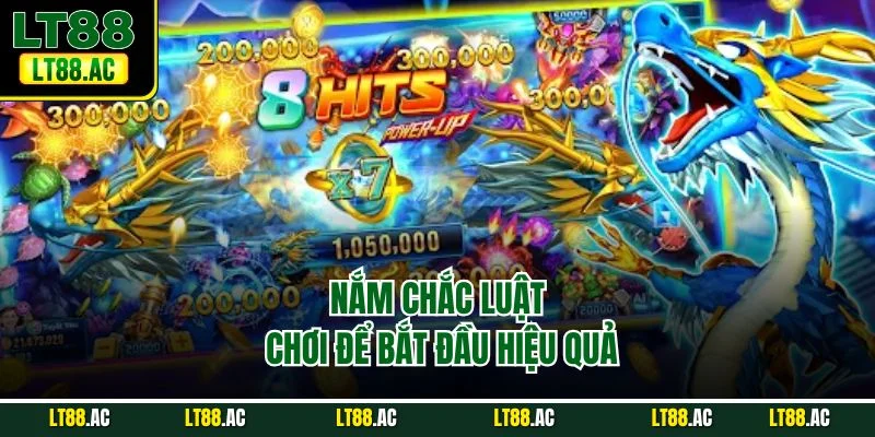 Nắm chắc luật chơi để bắt đầu hiệu quả