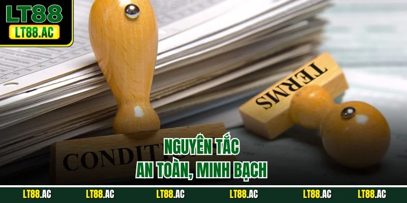 Nguyên tắc an toàn, minh bạch 