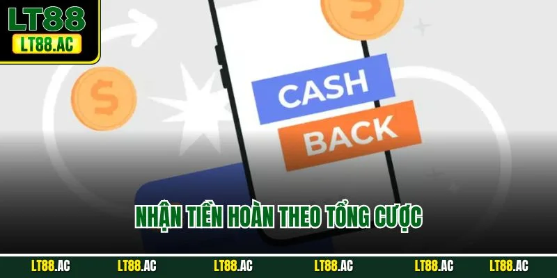 Nhận tiền hoàn theo tổng cược