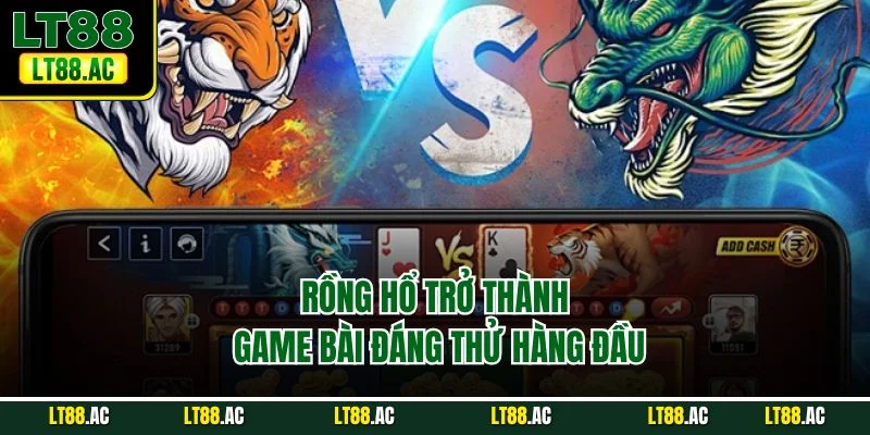 Rồng Hổ trở thành game bài đáng thử hàng đầu