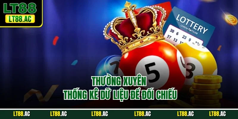 Thường xuyên thống kê dữ liệu để đối chiếu