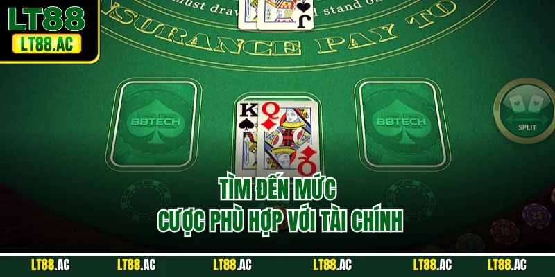 Tìm đến mức cược phù hợp với tài chính