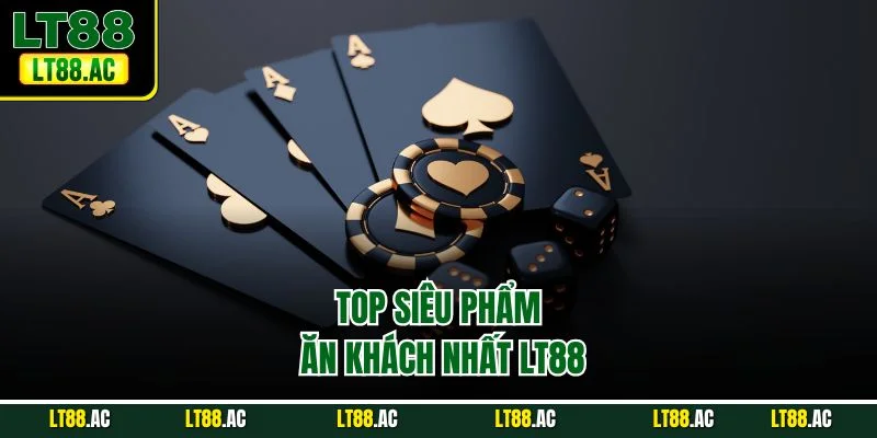 Top siêu phẩm ăn khách nhất LT88